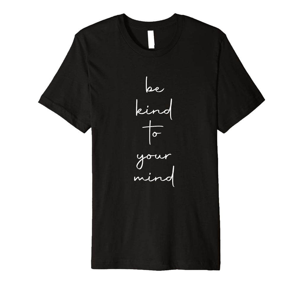 Be Kind To Your Mind Minimalist Mental T-Shirt - Trendy Graphic for Adults - T-Shirt, Sweatshirt, Hoodie