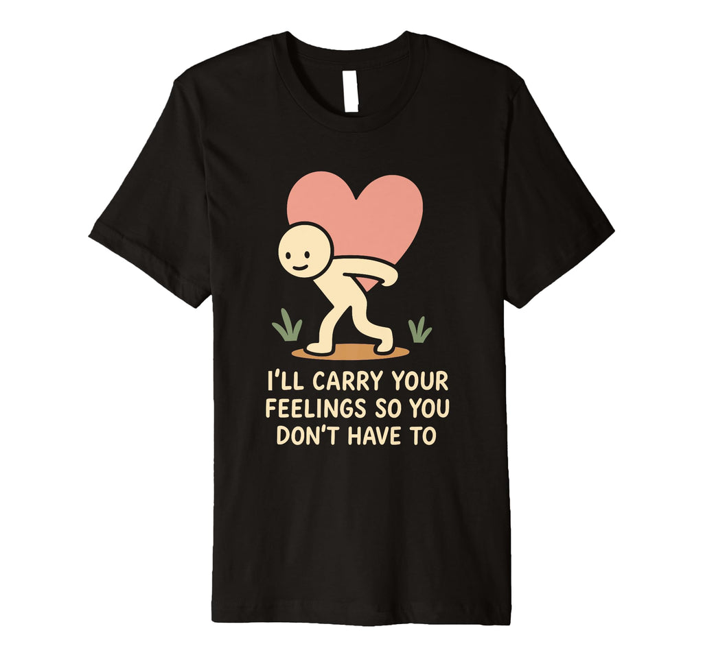 Emotional Support Human Funny Therapy T-Shirt - Trendy Graphic Unisex - T-Shirt, Sweatshirt, Hoodie