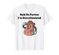 Hold Partner Im Overstimulated Western T-Shirt - Unique Graphic for Adults - T-Shirt, Sweatshirt, Hoodie