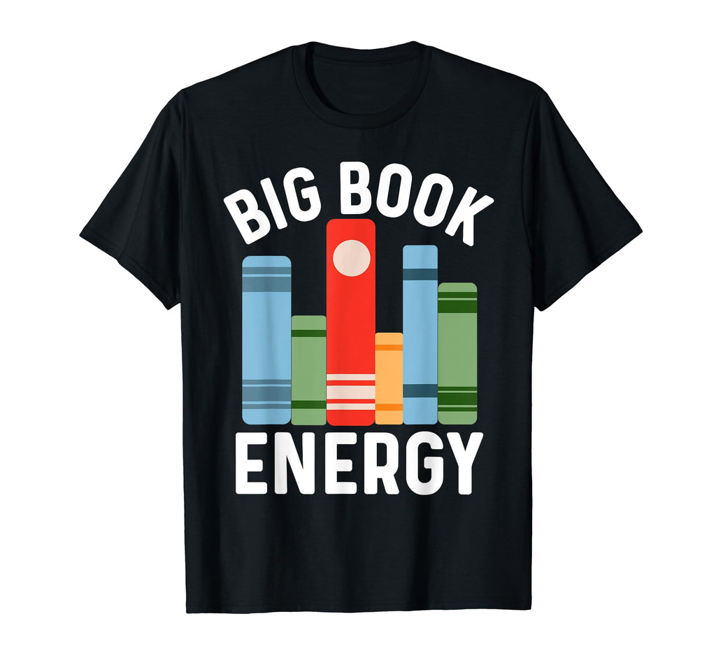 Reading Shirts Bookworm Big Book Energy T-Shirt - Custom Art Print Unisex - T-Shirt, Sweatshirt, Hoodie