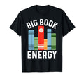 Reading Shirts Bookworm Big Book Energy T-Shirt - Custom Art Print Unisex - T-Shirt, Sweatshirt, Hoodie