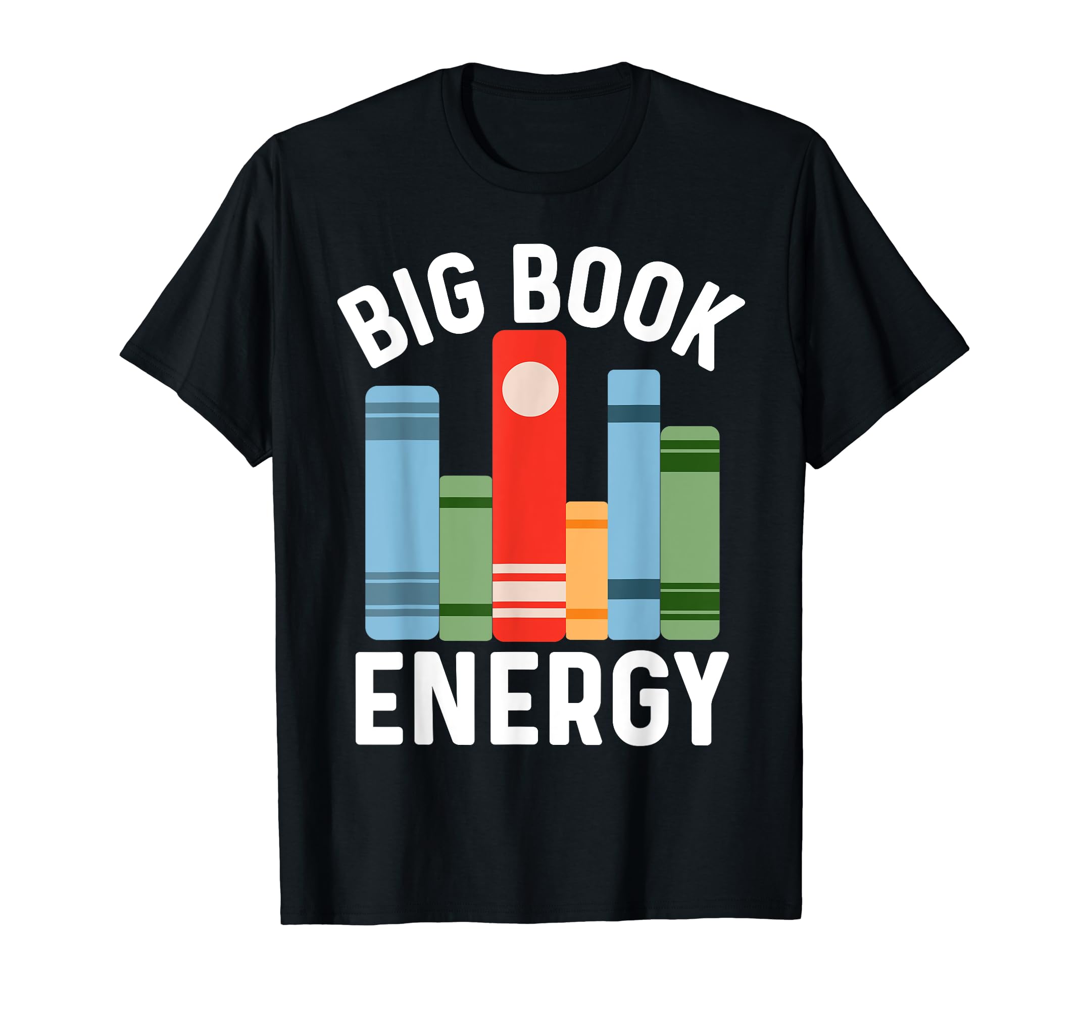 Reading Shirts Bookworm Big Book Energy T-Shirt - Custom Art Print Unisex - T-Shirt, Sweatshirt, Hoodie
