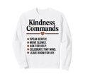 Kindness Commands Be Kind Mindful Sweatshirt - Custom Art Print Men Women - T-Shirt, Sweatshirt, Hoodie