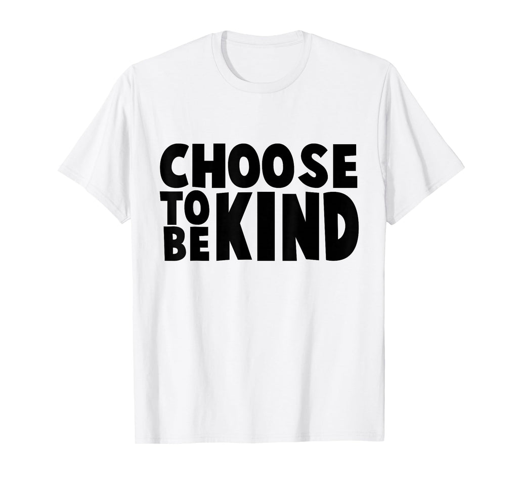 Choose Kind Movement Choose To T-Shirt - Casual Everyday Wear for Adults - T-Shirt, Sweatshirt, Hoodie