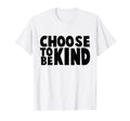 Choose Kind Movement Choose To T-Shirt - Casual Everyday Wear for Adults - T-Shirt, Sweatshirt, Hoodie
