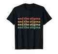 End Stigma Mental Health Awareness T-Shirt - Fun Novelty Design Unisex - T-Shirt, Sweatshirt, Hoodie