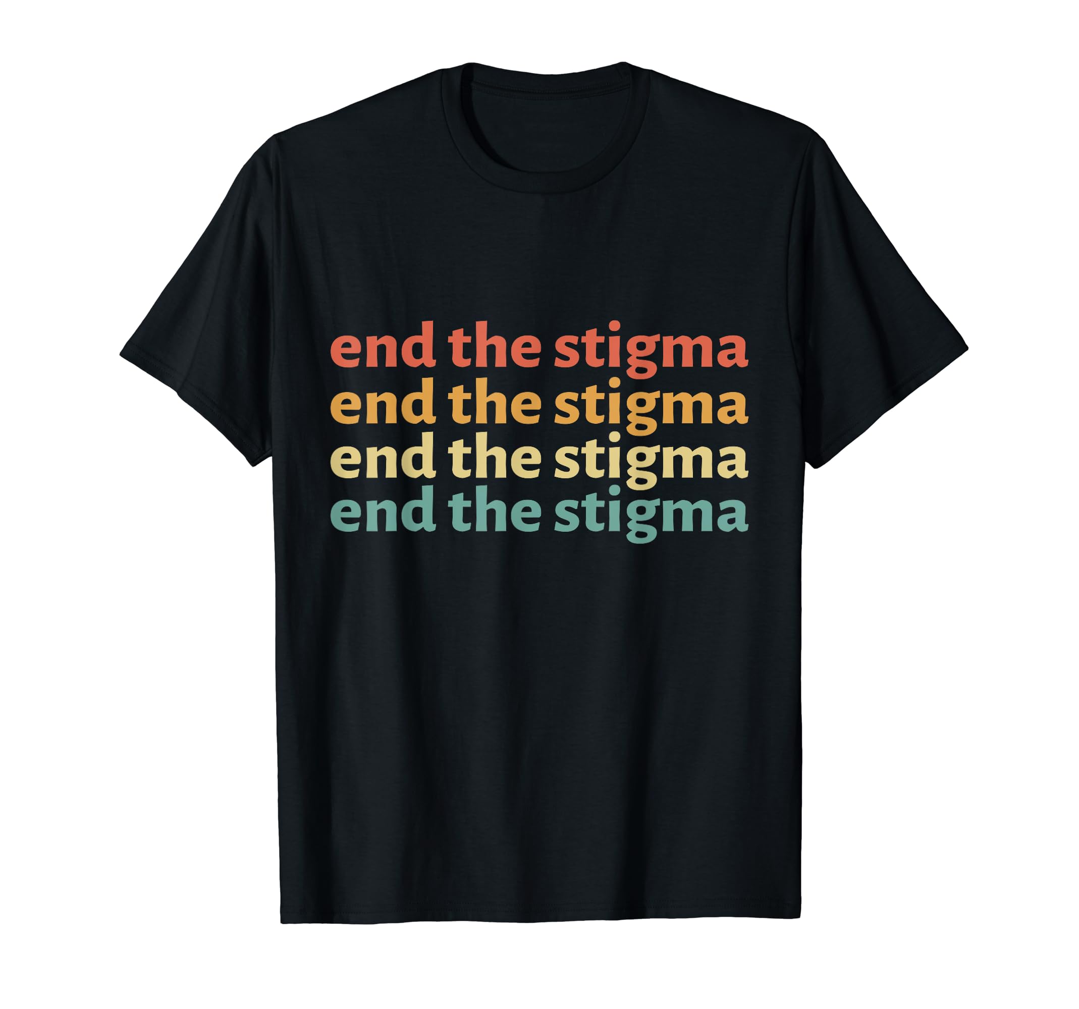 End Stigma Mental Health Awareness T-Shirt - Fun Novelty Design Unisex - T-Shirt, Sweatshirt, Hoodie
