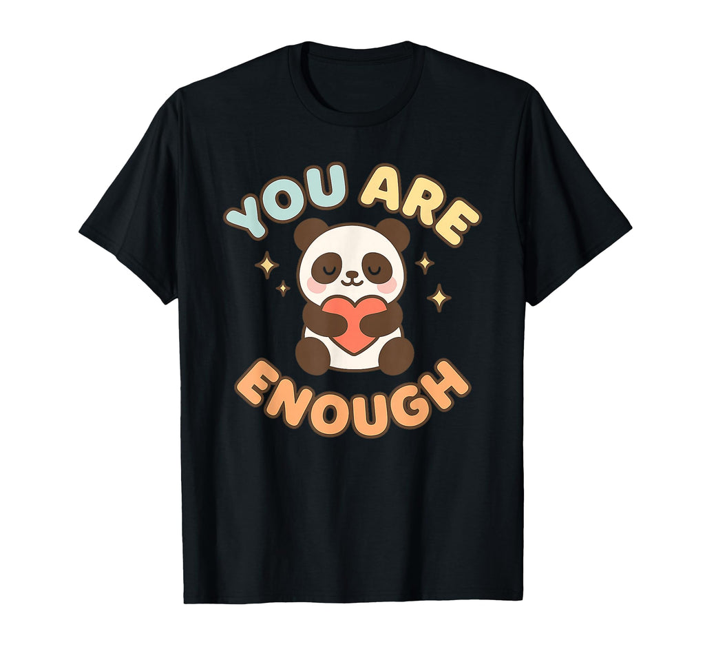 You Are Panda Heart Enough T-Shirt - Graphic Print Men Women - T-Shirt, Sweatshirt, Hoodie