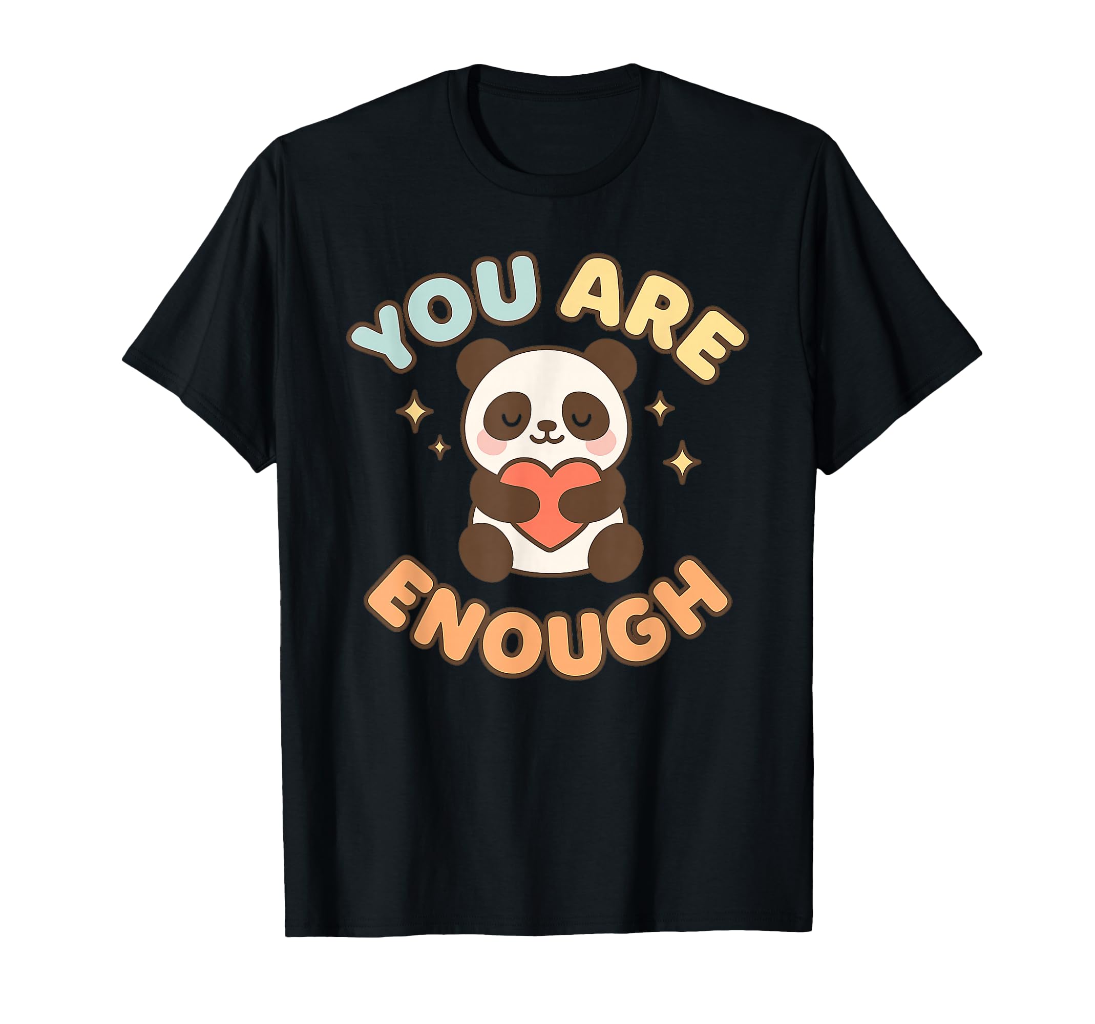 You Are Panda Heart Enough T-Shirt - Graphic Print Men Women - T-Shirt, Sweatshirt, Hoodie