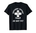 Emotional Support Human Do Not Pet Service T-Shirt - Unique Graphic Unisex - T-Shirt, Sweatshirt, Hoodie