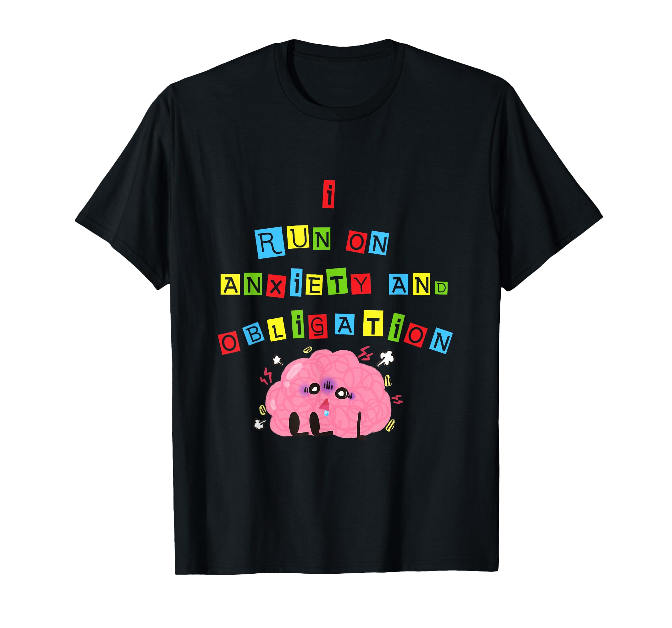 I Run Anxiety And Obligation Mental T-Shirt - Novelty Apparel for Adults - T-Shirt, Sweatshirt, Hoodie
