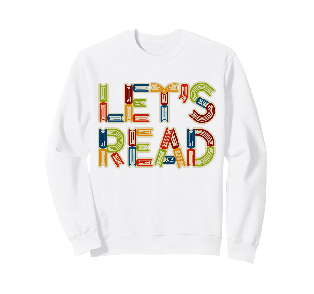 Lets Read Reading Teacher Sweatshirt - Casual Everyday Wear for Adults - T-Shirt, Sweatshirt, Hoodie
