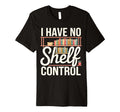 I Have No Shelf Control Funny Book T-Shirt - Streetwear Style Men Women - T-Shirt, Sweatshirt, Hoodie