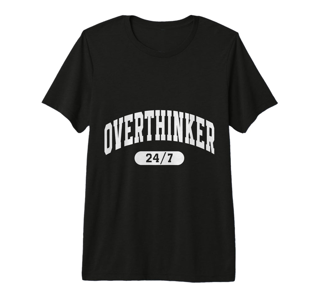 Overthinker Arch Motivation T-Shirt - Minimalist Print Men Women - T-Shirt, Sweatshirt, Hoodie