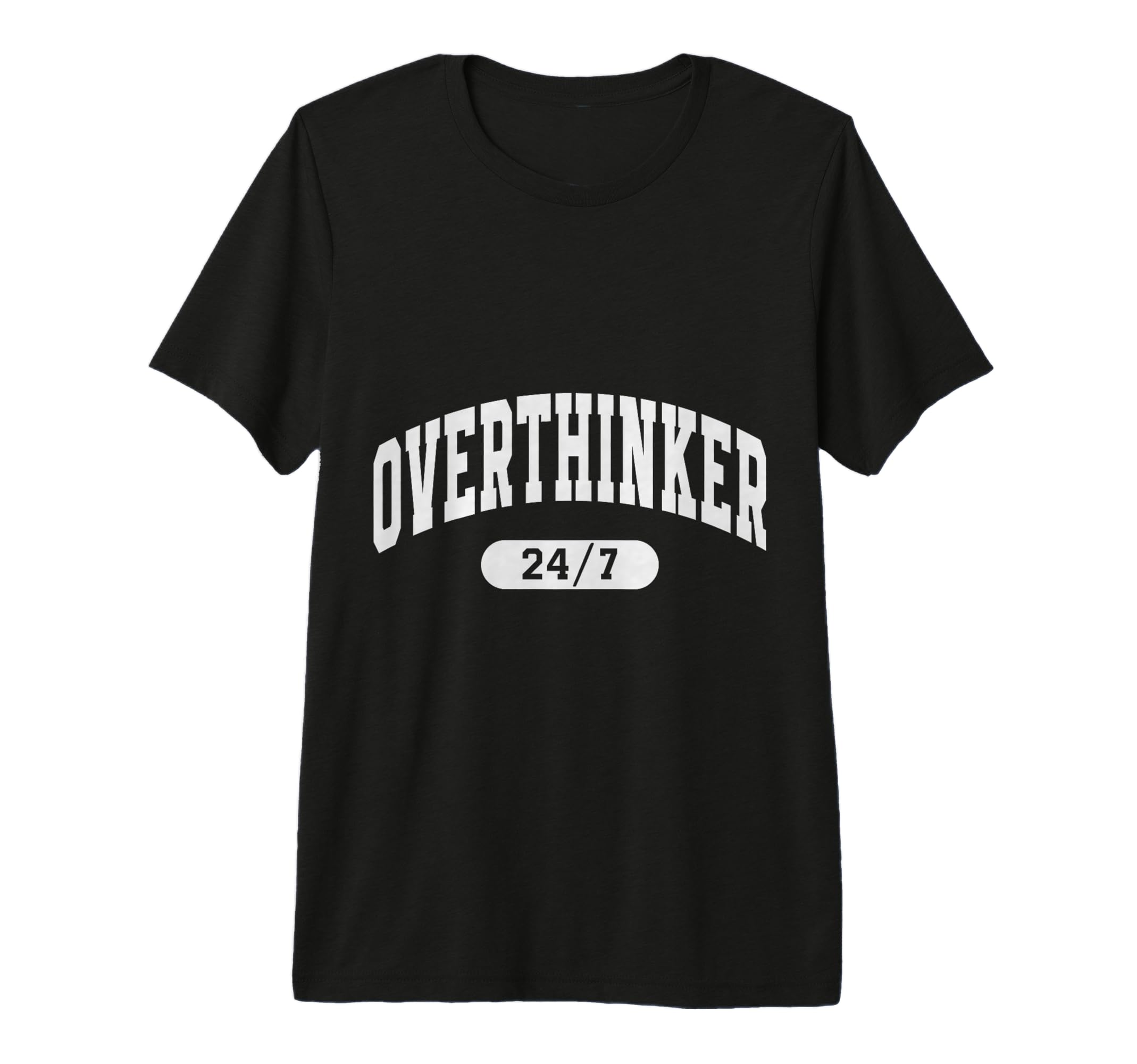 Overthinker Arch Motivation T-Shirt - Minimalist Print Men Women - T-Shirt, Sweatshirt, Hoodie