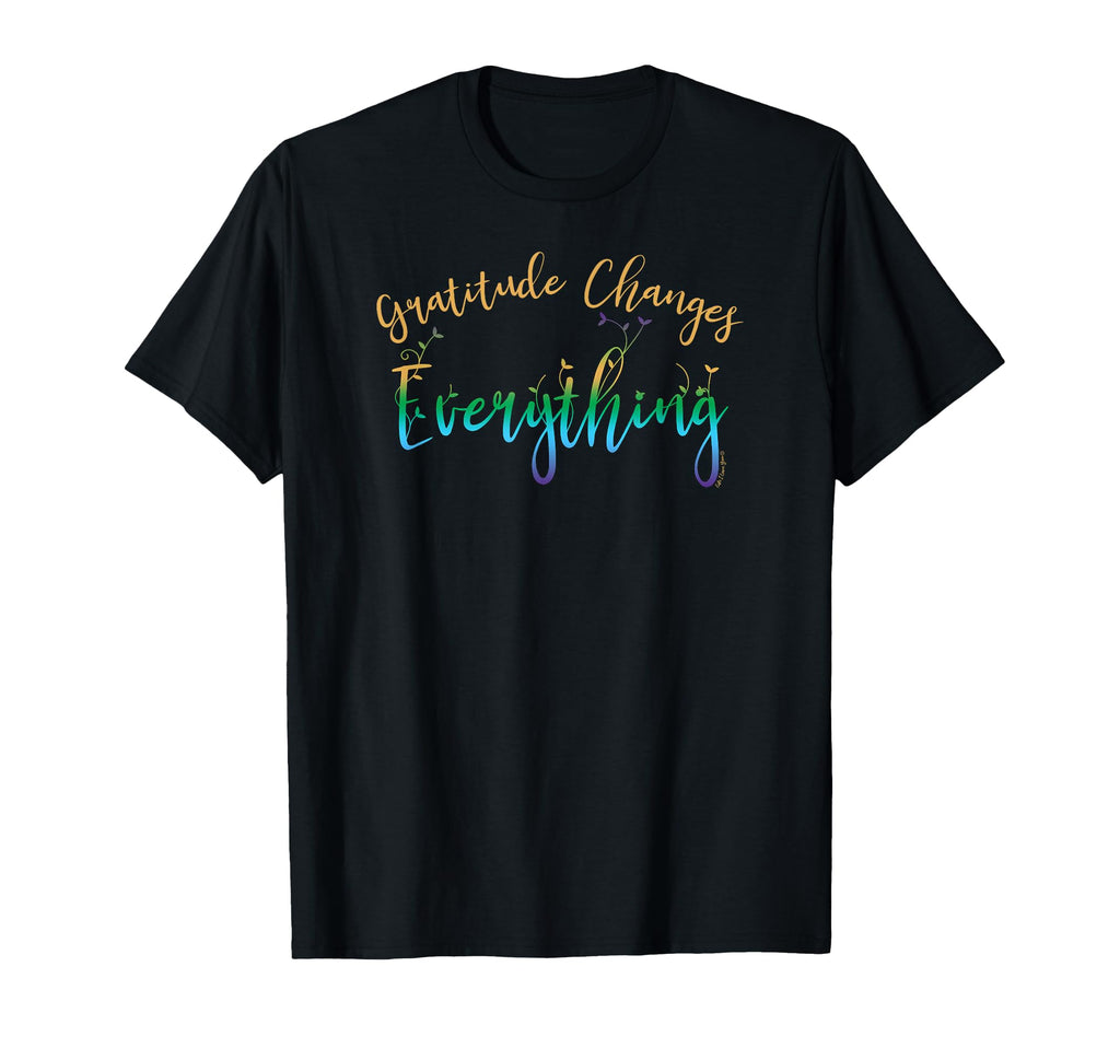 Gratitude Changes Everything T-Shirt - Minimalist Print for Adults - T-Shirt, Sweatshirt, Hoodie