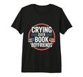 Crying Over Book Boyfriends Romance T-Shirt - Custom Art Print for Adults - T-Shirt, Sweatshirt, Hoodie