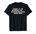 Sorry If Im Mean Im Overstimulated T-Shirt - Novelty Apparel Men Women - T-Shirt, Sweatshirt, Hoodie