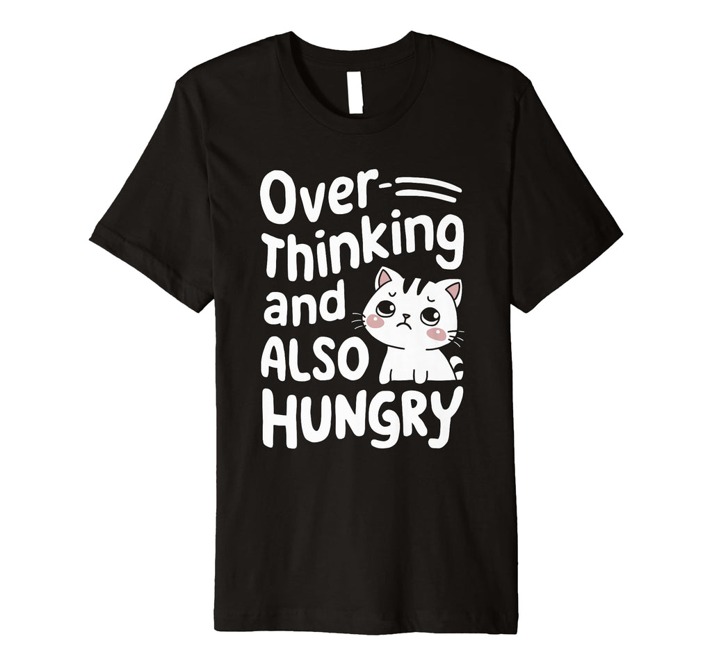 Hungry Overthinker Food Anxiety Sweatshirt - Casual Everyday Wear Unisex - T-Shirt, Sweatshirt, Hoodie