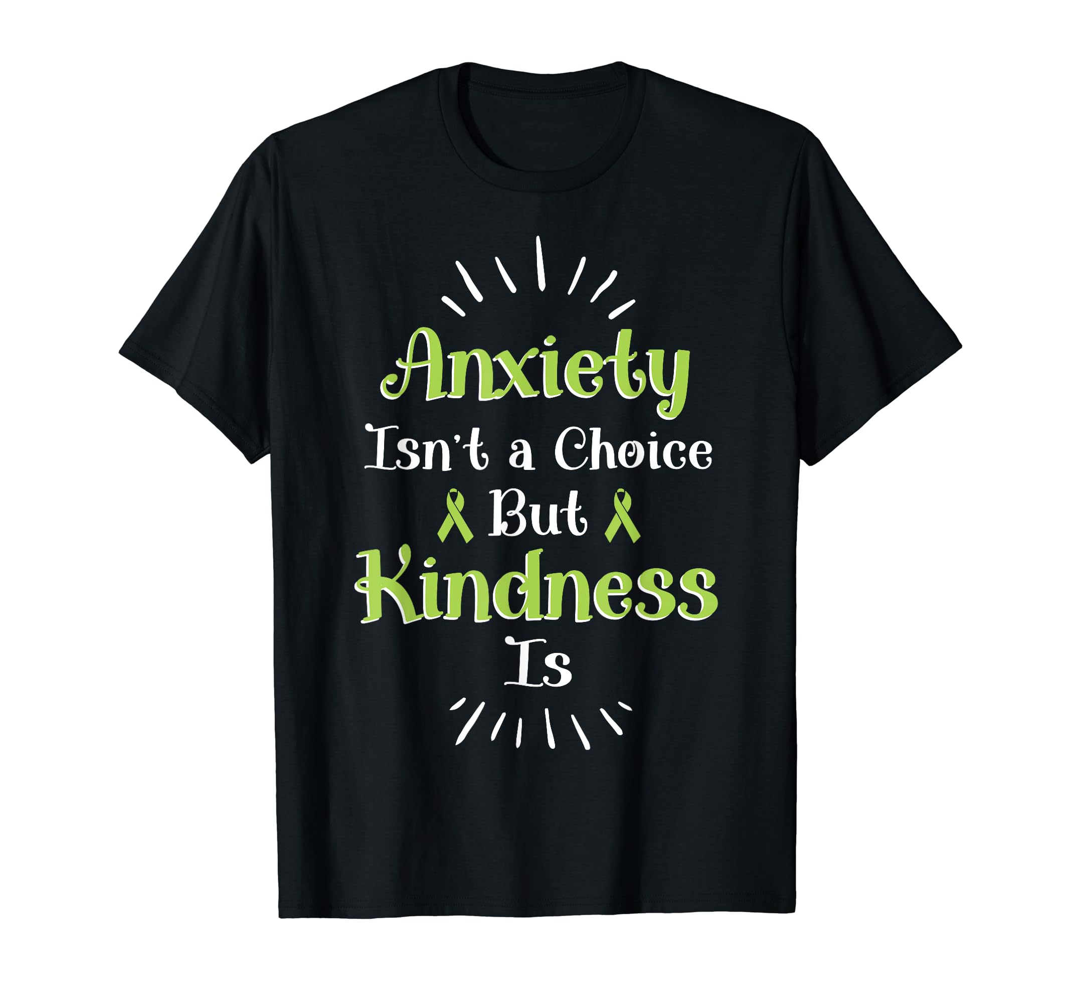 Anxiety Kindness Is Depression Mental T-Shirt - Unique Graphic Unisex - T-Shirt, Sweatshirt, Hoodie