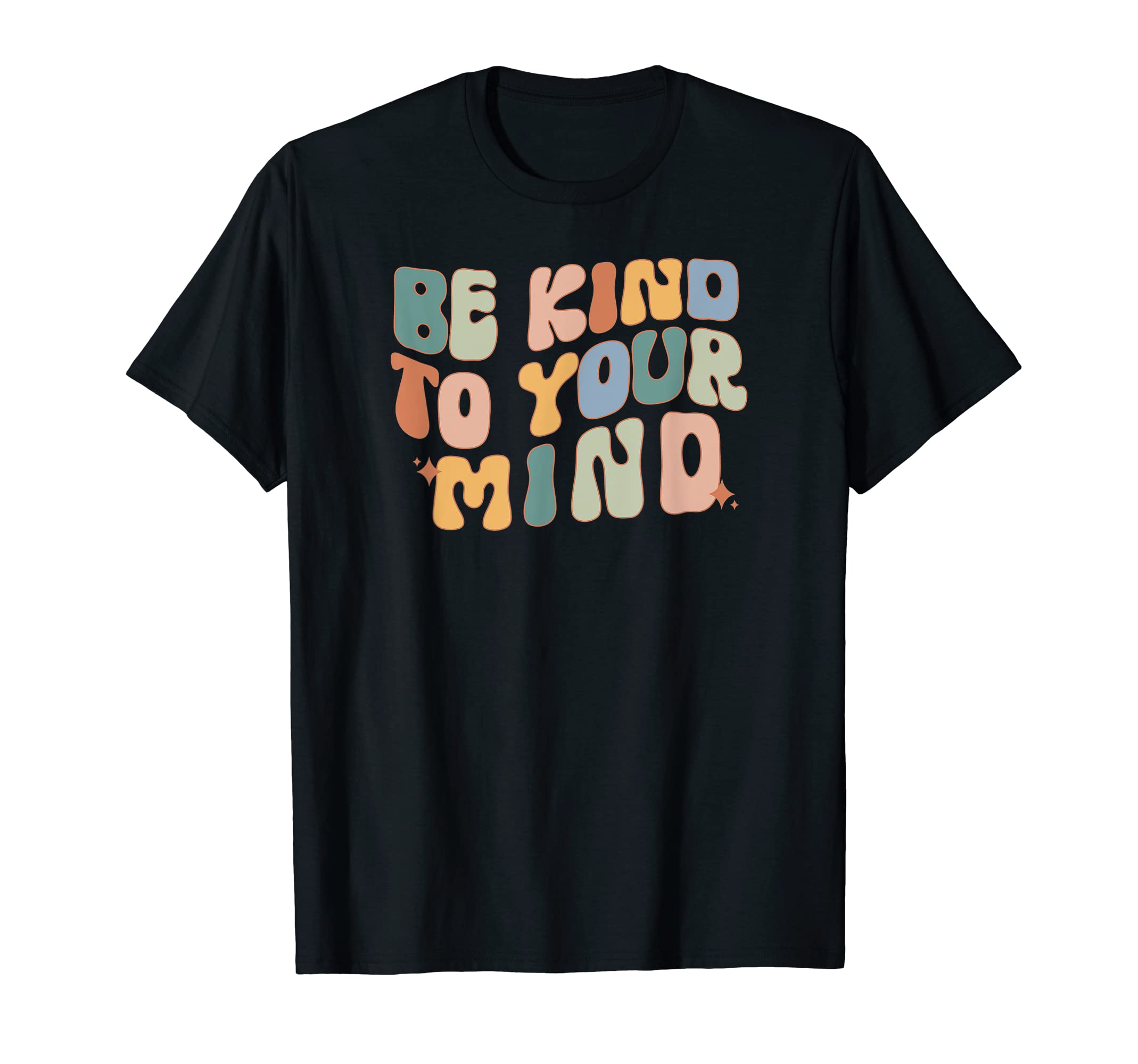 Be Kind To Your Mind Mental Health T-Shirt - Fun Novelty Design for Adults - T-Shirt, Sweatshirt, Hoodie