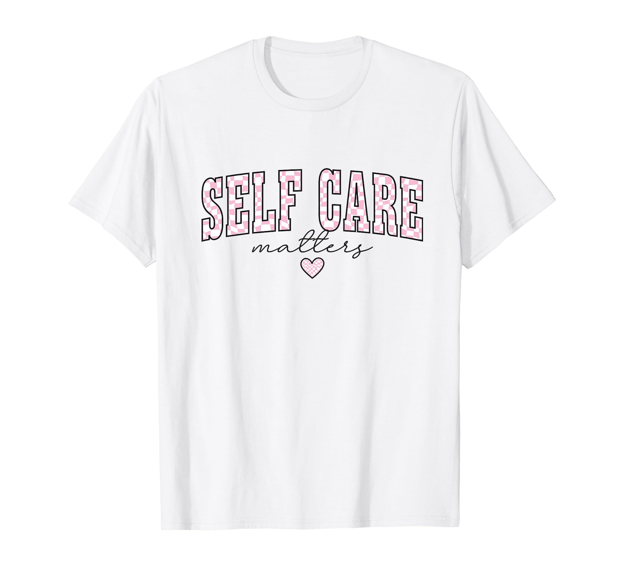 Self Care Matters Mental Health T-Shirt - Aesthetic Graphic for Adults - T-Shirt, Sweatshirt, Hoodie
