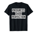 Progress Over Perfection Motivational T-Shirt - Novelty Apparel for Adults - T-Shirt, Sweatshirt, Hoodie