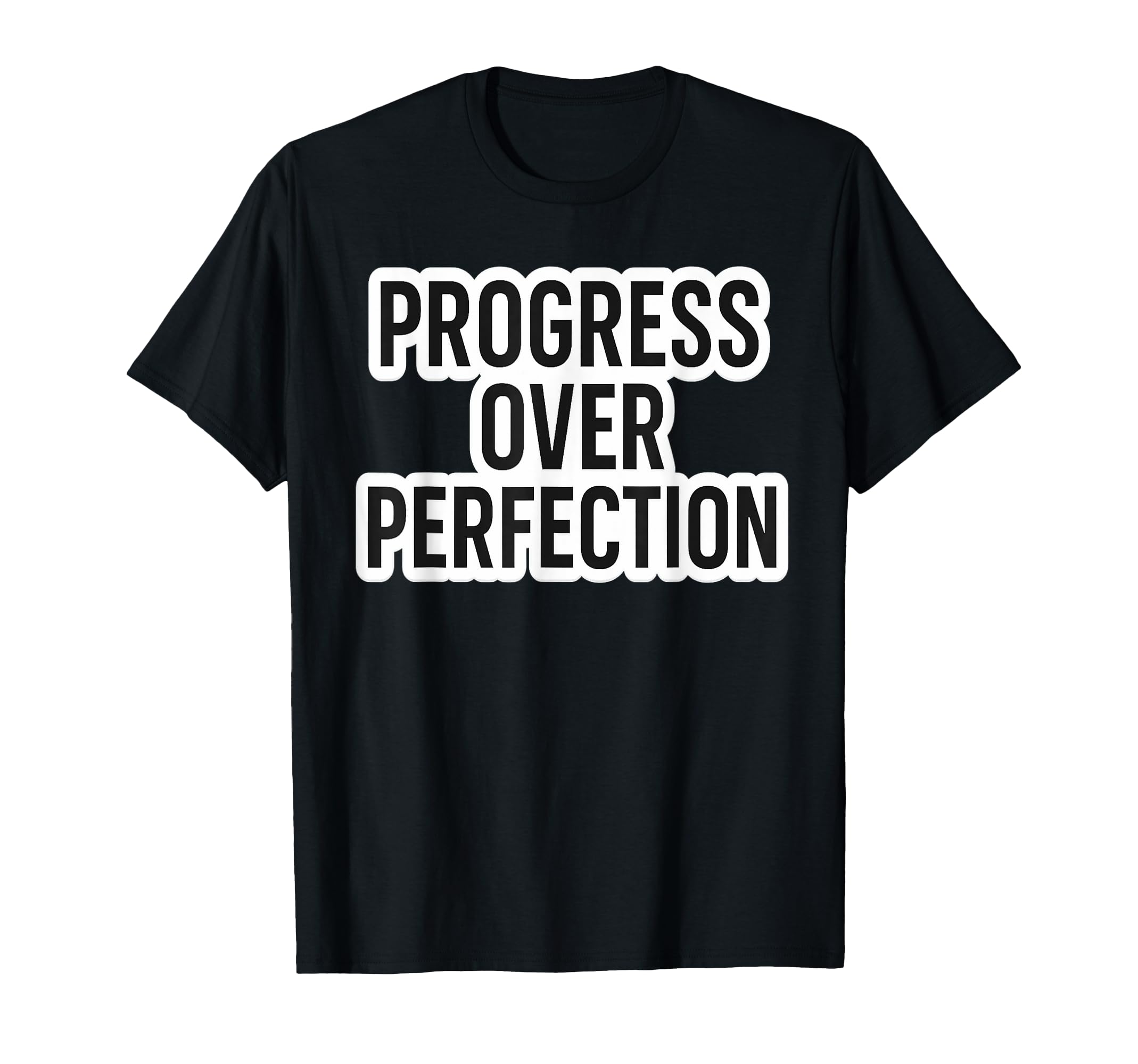 Progress Over Perfection Motivational T-Shirt - Novelty Apparel for Adults - T-Shirt, Sweatshirt, Hoodie