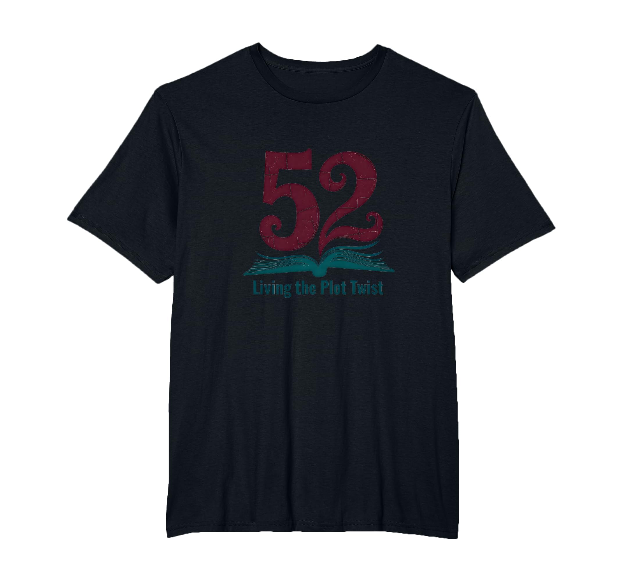 Birthday Gift 52 And Living Plot T-Shirt - Fun Novelty Design Men Women - T-Shirt, Sweatshirt, Hoodie