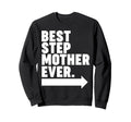 Best Step Mother Ever Sweatshirt - Custom Art Print Men Women - T-Shirt, Sweatshirt, Hoodie