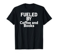 Funny Coffee Lover Book Reader Fueled T-Shirt - Custom Art Print Men Women - T-Shirt, Sweatshirt, Hoodie