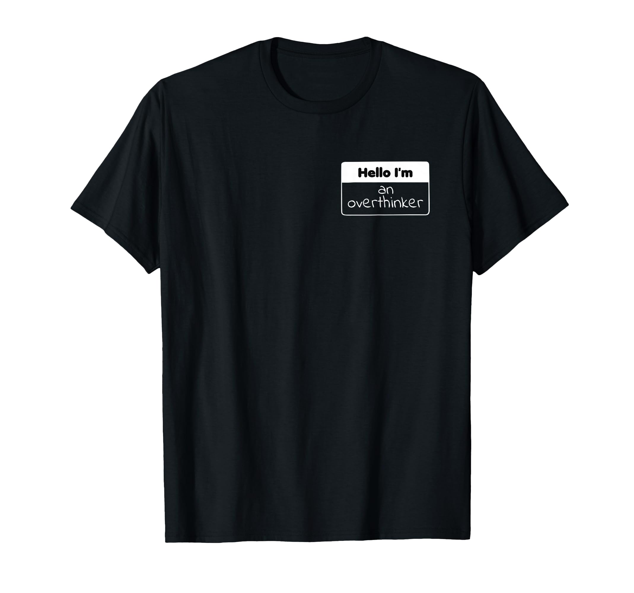 Im Overthinker Funny Sarcastic T-Shirt - Casual Everyday Wear for Adults - T-Shirt, Sweatshirt, Hoodie