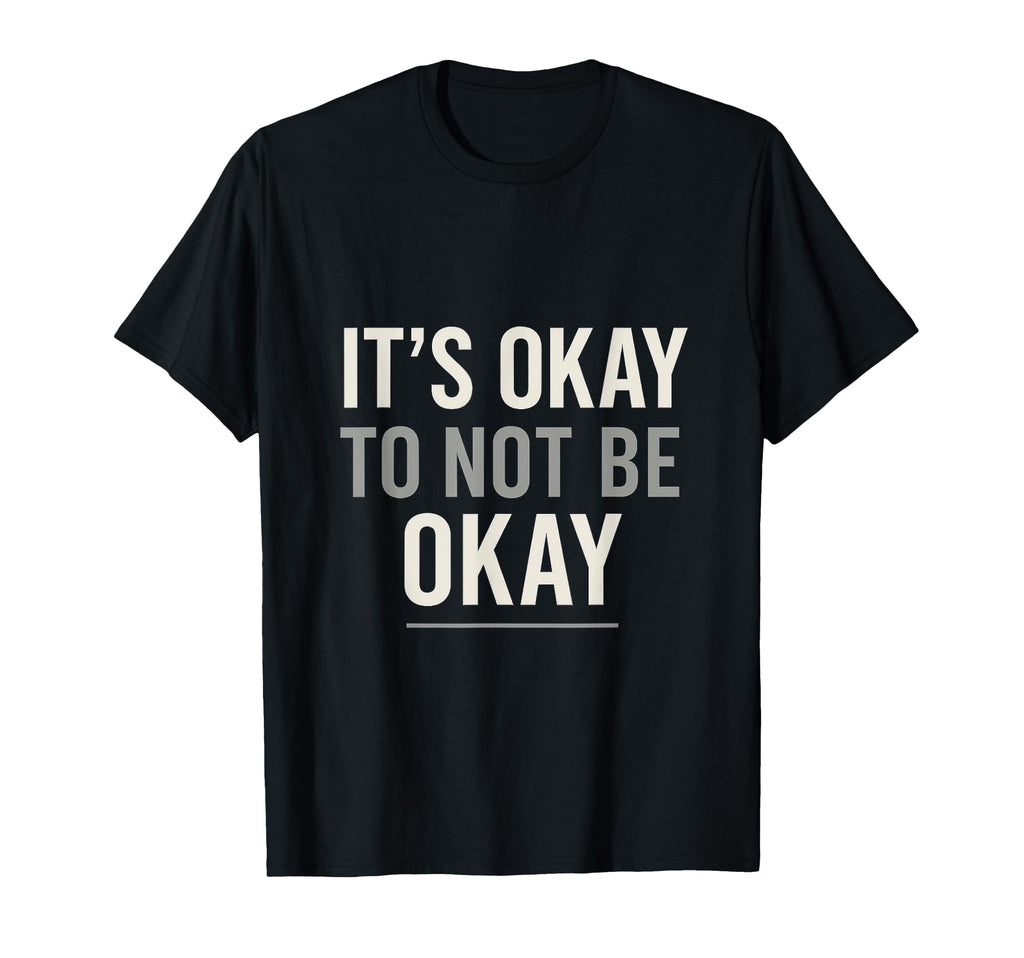 Its Okay To Not Be Okay Mental T-Shirt - Aesthetic Graphic Men Women - T-Shirt, Sweatshirt, Hoodie