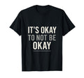 Its Okay To Not Be Okay Mental T-Shirt - Aesthetic Graphic Men Women - T-Shirt, Sweatshirt, Hoodie