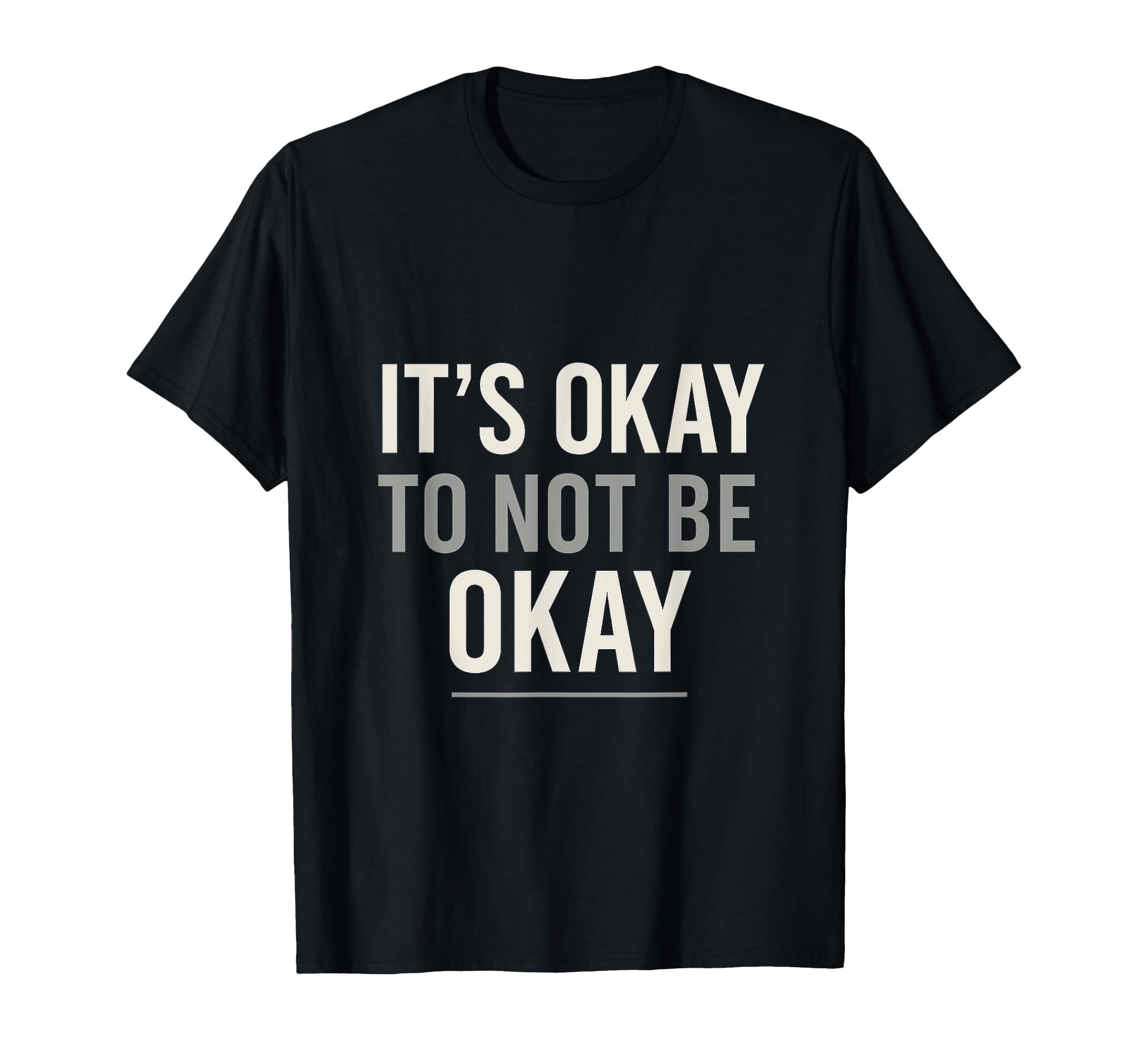 Its Okay To Not Be Okay Mental T-Shirt - Aesthetic Graphic Men Women - T-Shirt, Sweatshirt, Hoodie