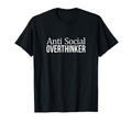 Anti Social Overthinker T-Shirt - Unique Graphic Unisex - T-Shirt, Sweatshirt, Hoodie