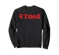 I Tried Funny Sarcastic Sweatshirt - Casual Everyday Wear Unisex - T-Shirt, Sweatshirt, Hoodie
