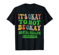 Its Okay To Not Be Okay Mental Health T-Shirt - Custom Art Print Unisex - T-Shirt, Sweatshirt, Hoodie