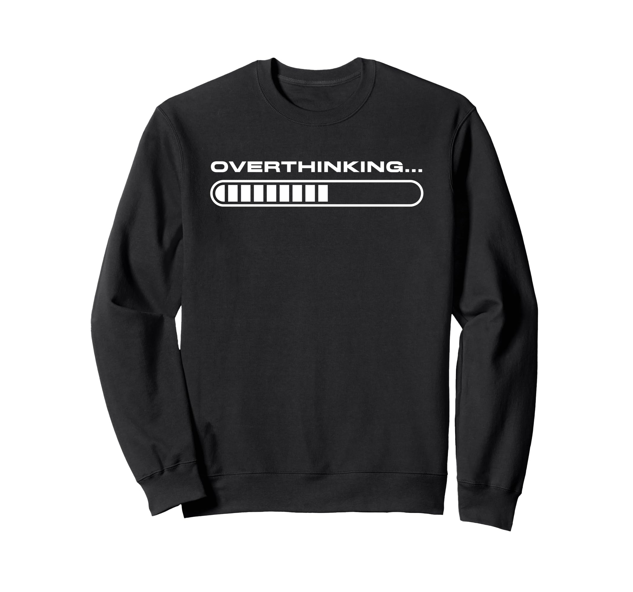 Overthinking Funny Loading Bar Sweatshirt - Minimalist Print for Adults - T-Shirt, Sweatshirt, Hoodie