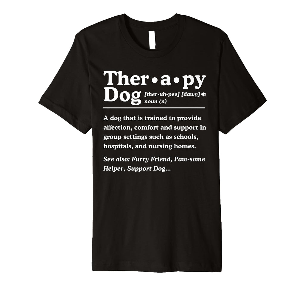 Therapy Dog Definition Dog Lover T-Shirt - Fun Novelty Design for Adults - T-Shirt, Sweatshirt, Hoodie
