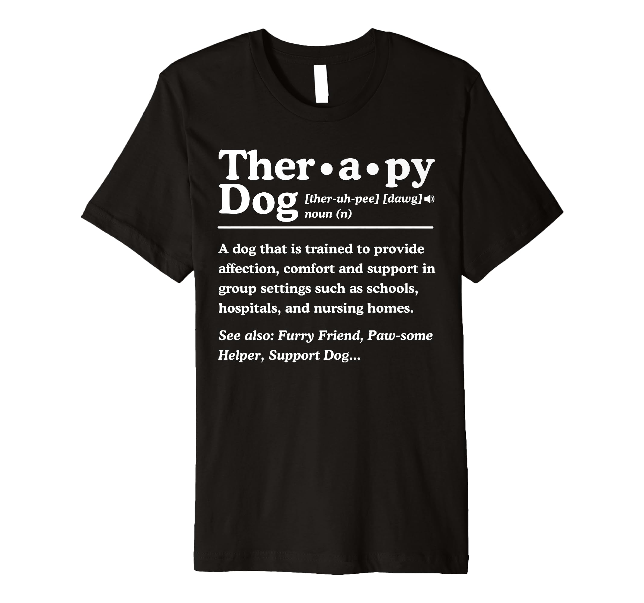 Therapy Dog Definition Dog Lover T-Shirt - Fun Novelty Design for Adults - T-Shirt, Sweatshirt, Hoodie