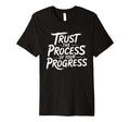 Trust Process Your Progress T-Shirt - Minimalist Print Unisex - T-Shirt, Sweatshirt, Hoodie