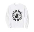 Love God Drink Coffee Read Sweatshirt - Casual Everyday Wear Men Women - T-Shirt, Sweatshirt, Hoodie