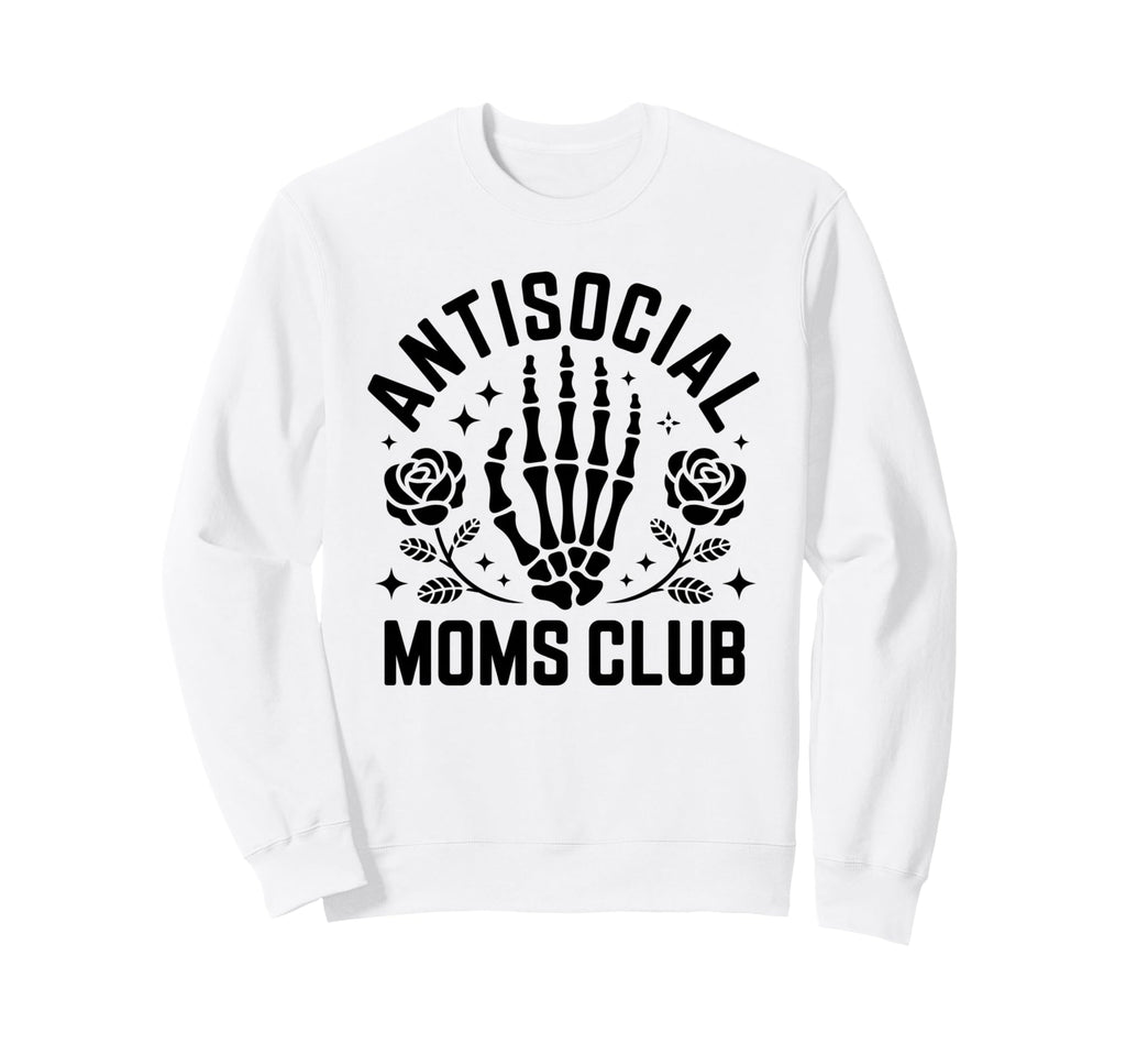 Antisocial Moms Club Skeleton Hand Sweatshirt - Streetwear Style Unisex - T-Shirt, Sweatshirt, Hoodie