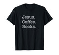 Jesus Coffee Books Christian T-Shirt - Casual Everyday Wear for Adults - T-Shirt, Sweatshirt, Hoodie