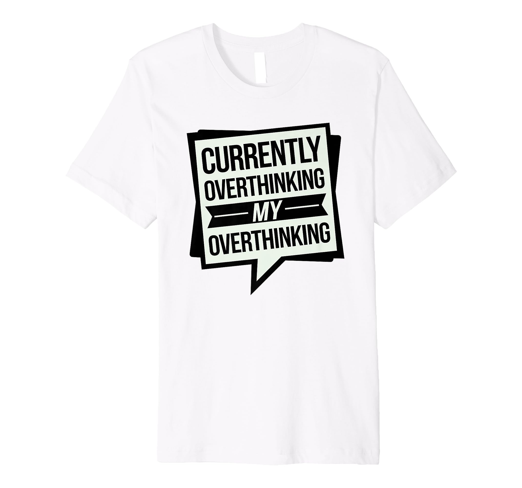 Funny Overthinker Overthinking My T-Shirt - Aesthetic Graphic Men Women - T-Shirt, Sweatshirt, Hoodie