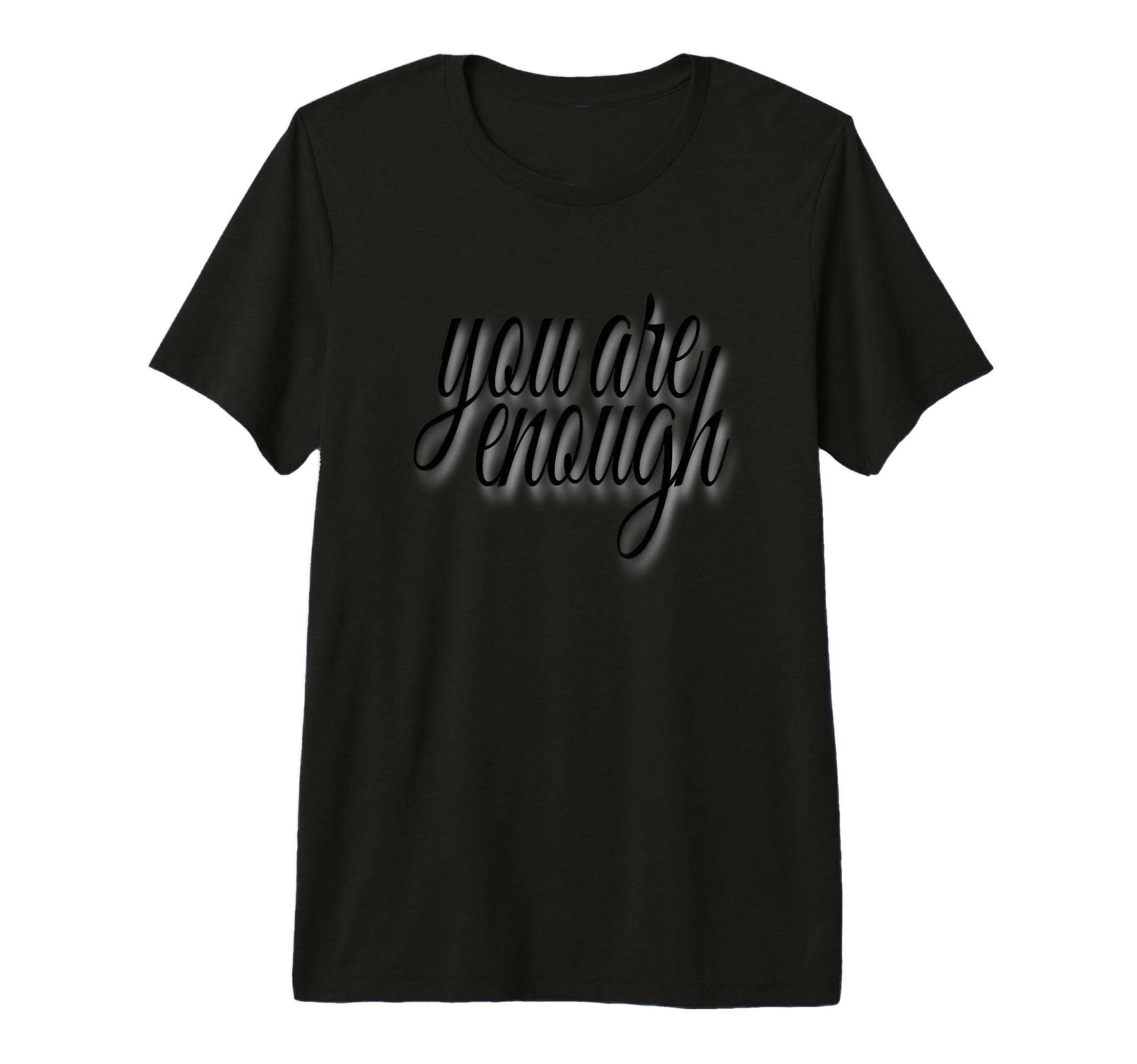 You Are Enough Inspirational T-Shirt - Casual Everyday Wear for Adults - T-Shirt, Sweatshirt, Hoodie