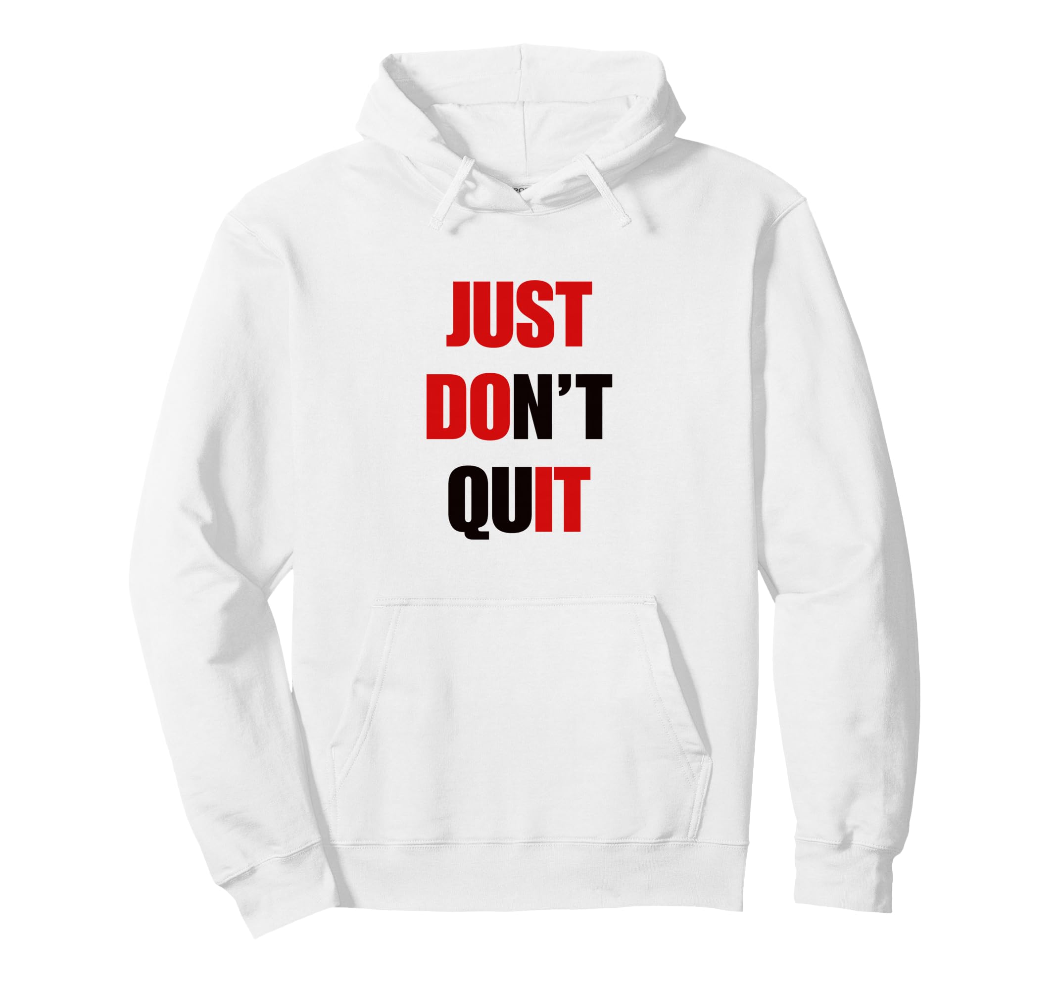 Just Dont Quit Do It You Can Keep Going Hoodie - Unique Graphic Unisex - T-Shirt, Sweatshirt, Hoodie