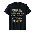 Theres Only So Many Prayers Imma Pray T-Shirt - Graphic Print for Adults - T-Shirt, Sweatshirt, Hoodie