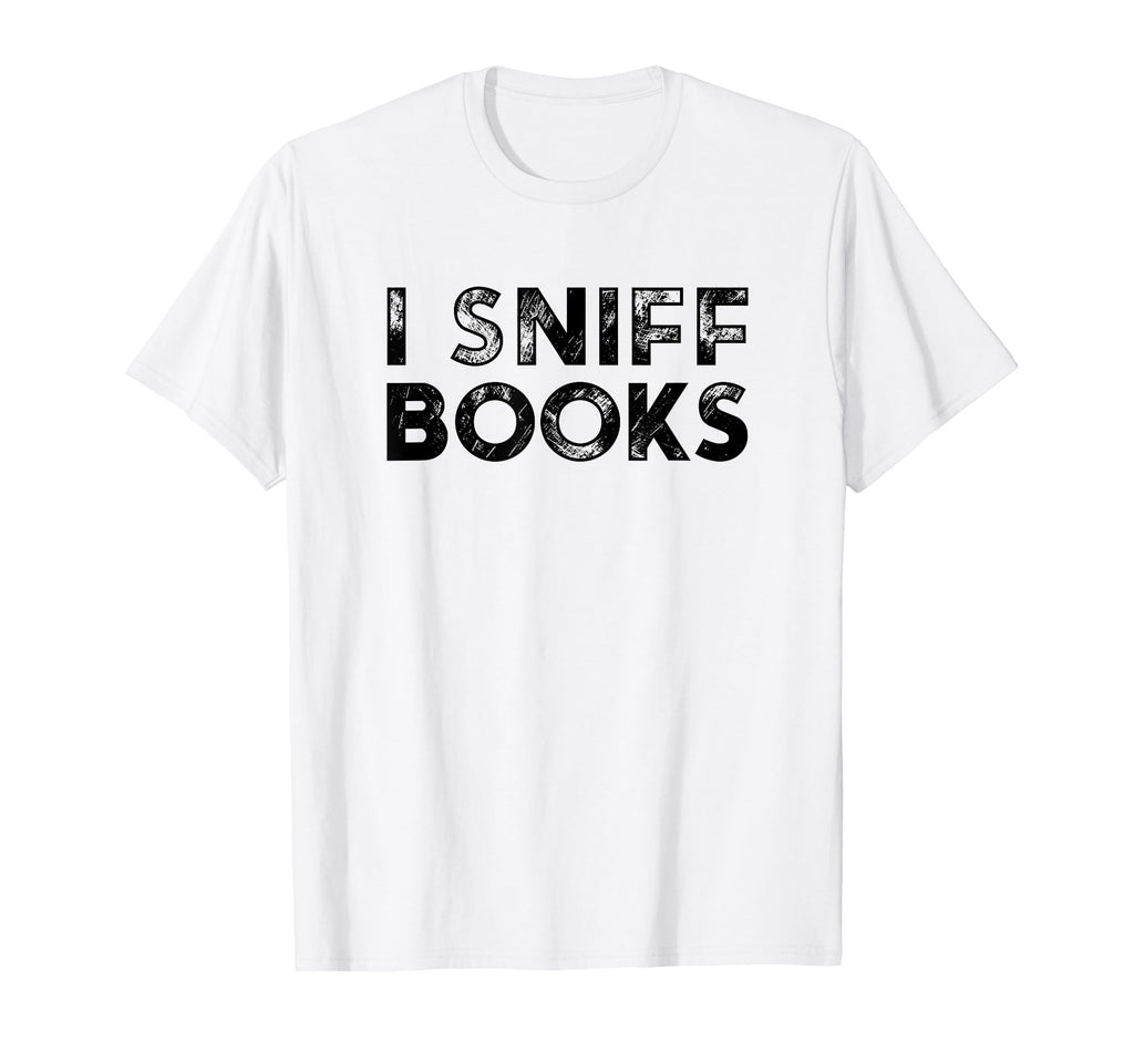 Librarian I Sniff Books Book T-Shirt - Fun Novelty Design for Adults - T-Shirt, Sweatshirt, Hoodie